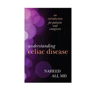 Understanding Celiac Disease An Introduction for Patients and Caregivers