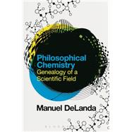 Philosophical Chemistry Genealogy of a Scientific Field