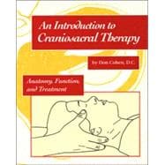 An Introduction to Craniosacral Therapy Anatomy, Function, and Treatment