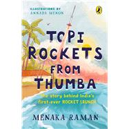 Topi Rockets from Thumba The Story behind India’s First Ever Rocket Launch (Meet Vikram Sarabhai, learn about rockets and travel back in time in this illustrated STEM book meant for ages 6 and up)