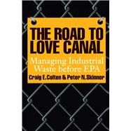The Road to Love Canal: Managing Industrial Waste Before Epa