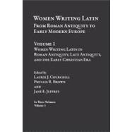 Women Writing Latin: Women Writing Latin in Roman Antiquity, Late Antiquity, and the Early Christian Era