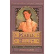 Mable Riley : A Reliable Record of Humdrum, Peril, and Romance