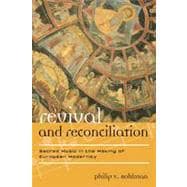 Revival and Reconciliation Sacred Music in the Making of European Modernity