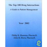 The Top 100 Drug Interactions: A Guide to Patient Management, Year 2002