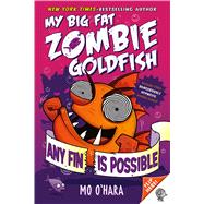 Any Fin Is Possible: My Big Fat Zombie Goldfish