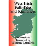 West Irish Folk-Tales and Romances