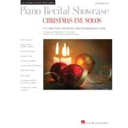 Piano Recital Showcase: Christmas Eve Solos 10 Christmas Favorites at an Intermediate Level