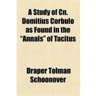 A Study of Cn. Domitius Corbulo As Found in the 