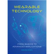 Wearable Technology From Basics to Advanced Applications