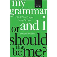 My Grammar and I or Should That Be Me?