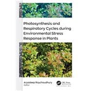 Photosynthesis and Respiratory Cycles during Environmental Stress Response in Plants