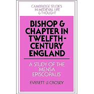 Bishop and Chapter in Twelfth-Century England: A Study of the 'Mensa Episcopalis'