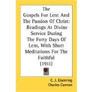 Gospels for Lent and the Passion of Christ : Readings at Divine Service During the Forty Days of Lent, with Short Meditations for the Faithful (191