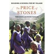Price of Stones : Building a School for My Village