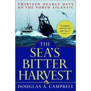 The Sea's Bitter Harvest Thirteen Deadly Days on the North Atlantic