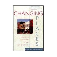 Changing Places : Rebuilding Community in the Age of Sprawl