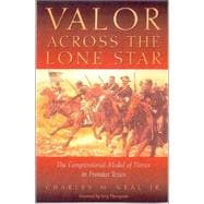 Valor Across the Lone Star : The Congressional Medal of Honor in Frontier Texas