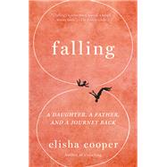 Falling A Daughter, a Father, and a Journey Back