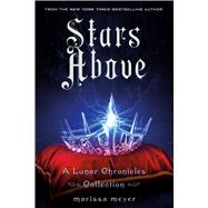 Stars Above: A Lunar Chronicles Collection