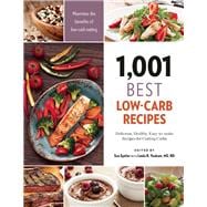 1,001 Best Low-Carb Recipes Delicious, healthy, easy-to-make recipes for cutting carbs