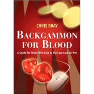 Backgammon for Blood : A Guide for Those Who Like to Play but Love to Win
