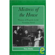 Mistress of the House: Women of Property in the Victorian Novel