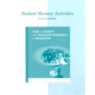 Student Mastery Activities Book for use with How to Design and Evaluate Research in Education