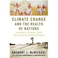 Climate Change and the Health of Nations Famines, Fevers, and the Fate of Populations