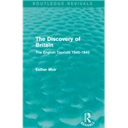 The Discovery of Britain (Routledge Revivals): The English Tourists 1540-1840