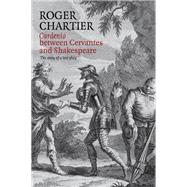 Cardenio between Cervantes and Shakespeare The Story of a Lost Play,9780745661841