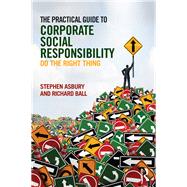 The Practical Guide to Corporate Social Responsibility: Do the Right Thing