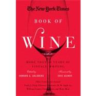 The New York Times Book of Wine More Than 30 Years of Vintage Writing