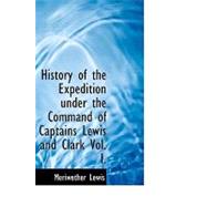 History of the Expedition Under the Command of Captains Lewis and Clark