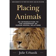 Placing Animals An Introduction to the Geography of Human-Animal Relations