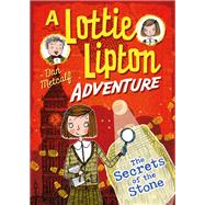 Secrets of the Stone a Lottie Lipton Adventure