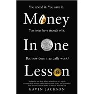 Money in One Lesson How it Works and Why