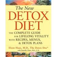 New Detox Diet : The Complete Guide for Lifelong Vitality with Recipes, Menus, and Detox Plans,9781587611841