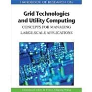 Handbook of Research on Grid Technologies and Utility Computing: Concepts for Managing Large-scale Applications