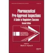 Preparing for FDA Pre-Approval Inspections: A Guide to Regulatory Success, Second Edition