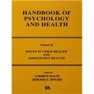 Issues in Child Health and Adolescent Health: Handbook of Psychology and Health, Volume 2