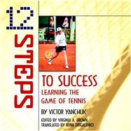 12 Steps to Success : Learning the Game of Tennis