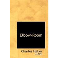 Elbow-Room : A Novel Without a Plot