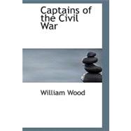 Captains of the Civil War : A Chronicle of the Blue and the Gray