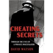 Cheating Secrets Through the Eyes of a Private Investigator