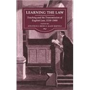 Learning the Law Teaching and the Transmission of English Law, 1150-1900