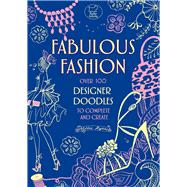 Fabulous Fashion Over 100 Designer Doodles to Complete and Create
