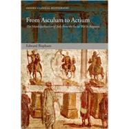 From Asculum to Actium The Municipalization of Italy from the Social War to Augustus