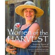 Women of the Harvest Inspiring Stories of Contemporary Farmers