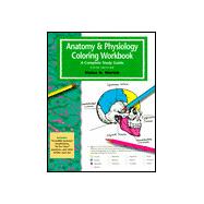 Anatomy and Physiology Coloring Workbook : A Complete Study Guide